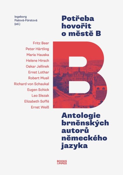 Potřeba hovořit o městě B - Antologie brněnských autorů německého jazyka