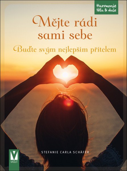 Mějte rádi sami sebe - Buďte svým nejlepším přítelem