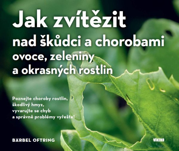 Jak zvítězit nad škůdci a chorobami ovoce, zeleniny a okrasných rostlin