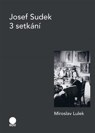 Josef Sudek - 3 setkání